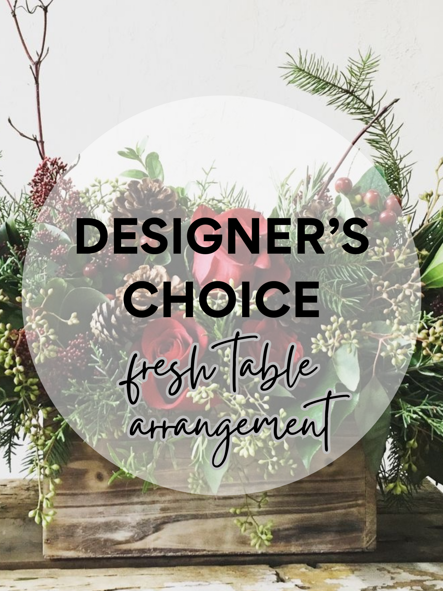 Designer’s Choice Fresh Table Arrangement